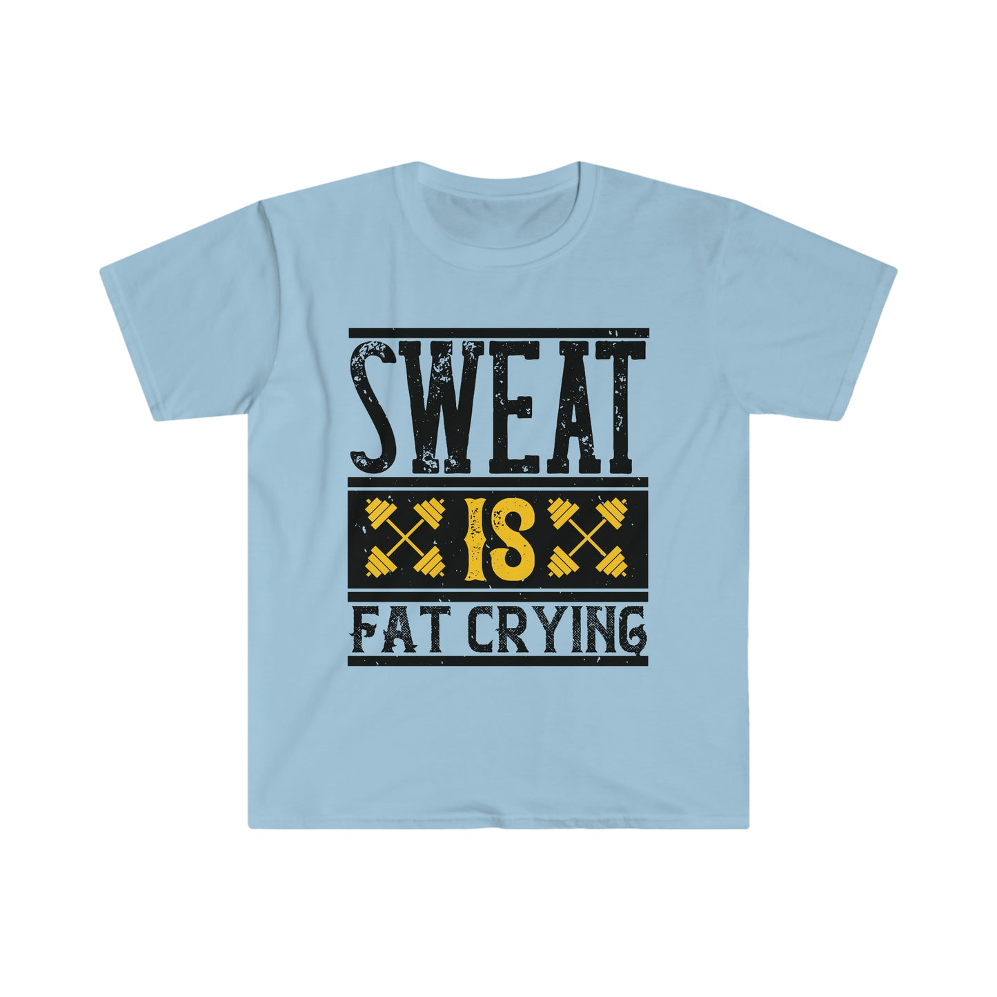 Sweat is Fat Crying Unisex T-Shirt