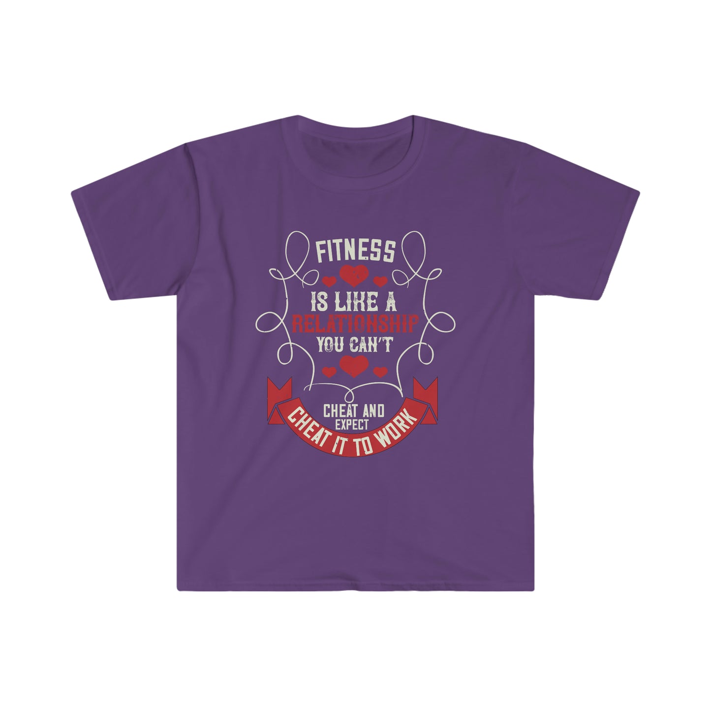 Fitness is like a relationship you can't cheat and expect it to work Unisex T-Shirt