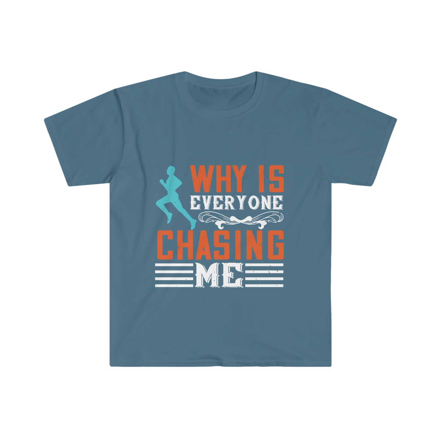Why is Everyone Chasing me? Unisex Softstyle T-Shirt