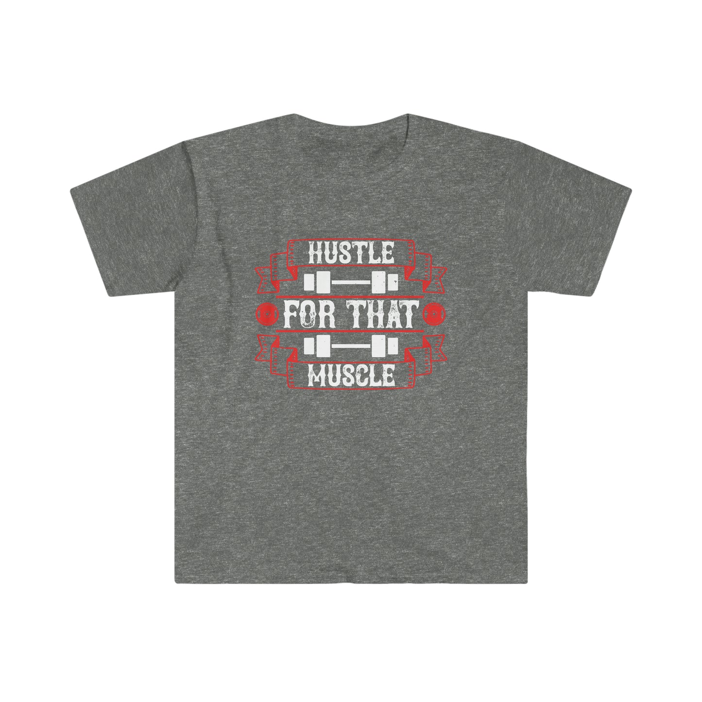 Hustle for that Muscle Unisex T-Shirt