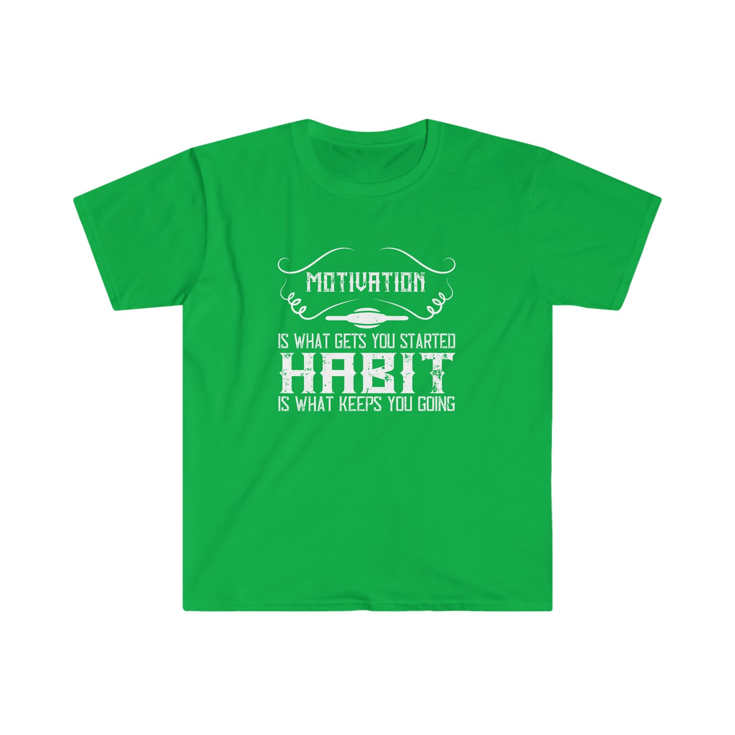Motivation is what gets you going Habit is what keeps you going Unisex T-Shirt