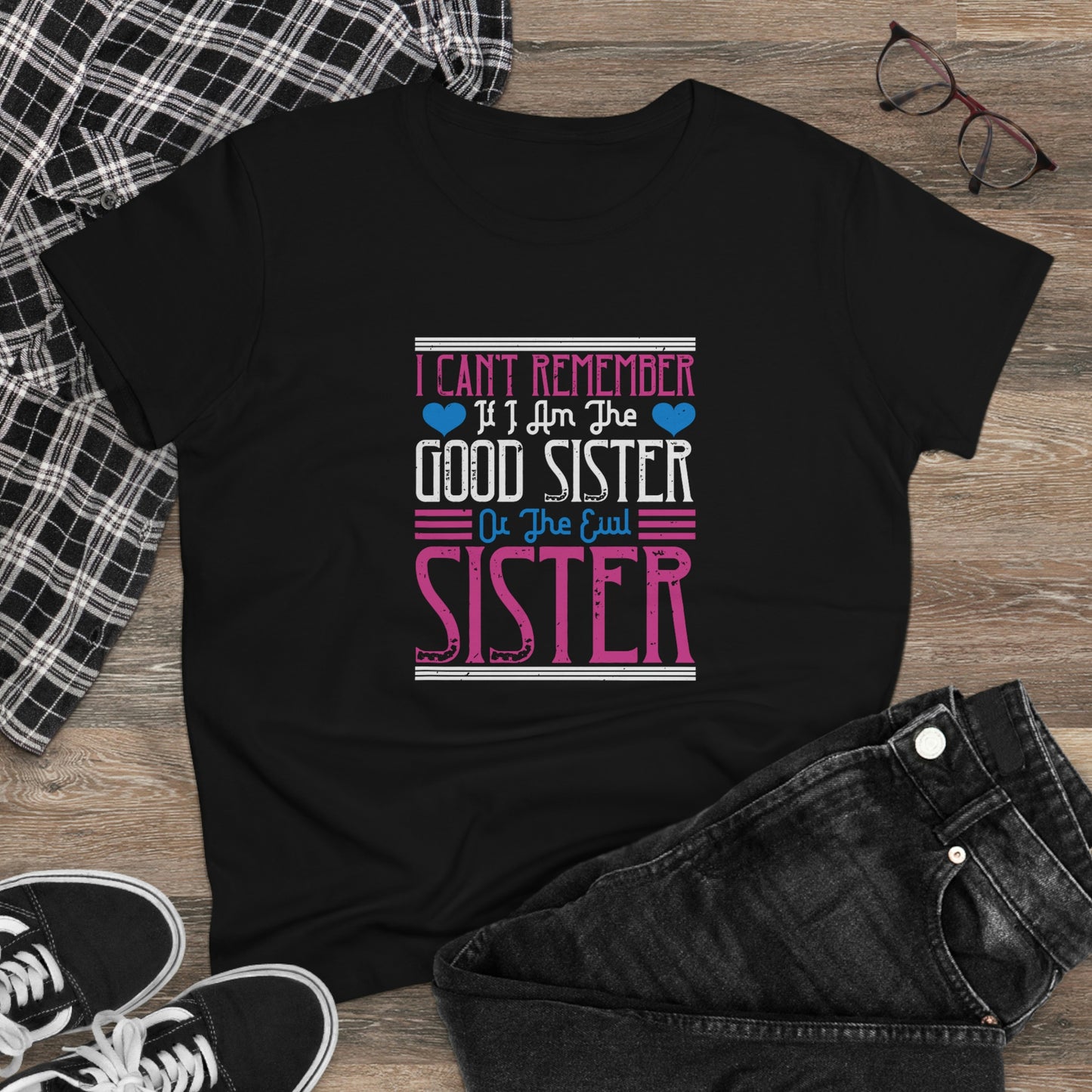 I can't remember if I'm the good sister Women's Midweight Cotton Tee