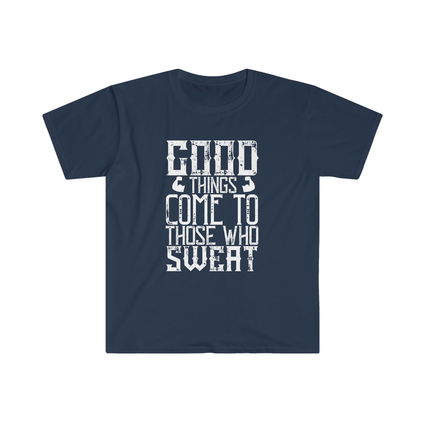 Good things come to those who Sweat Unisex T-Shirt