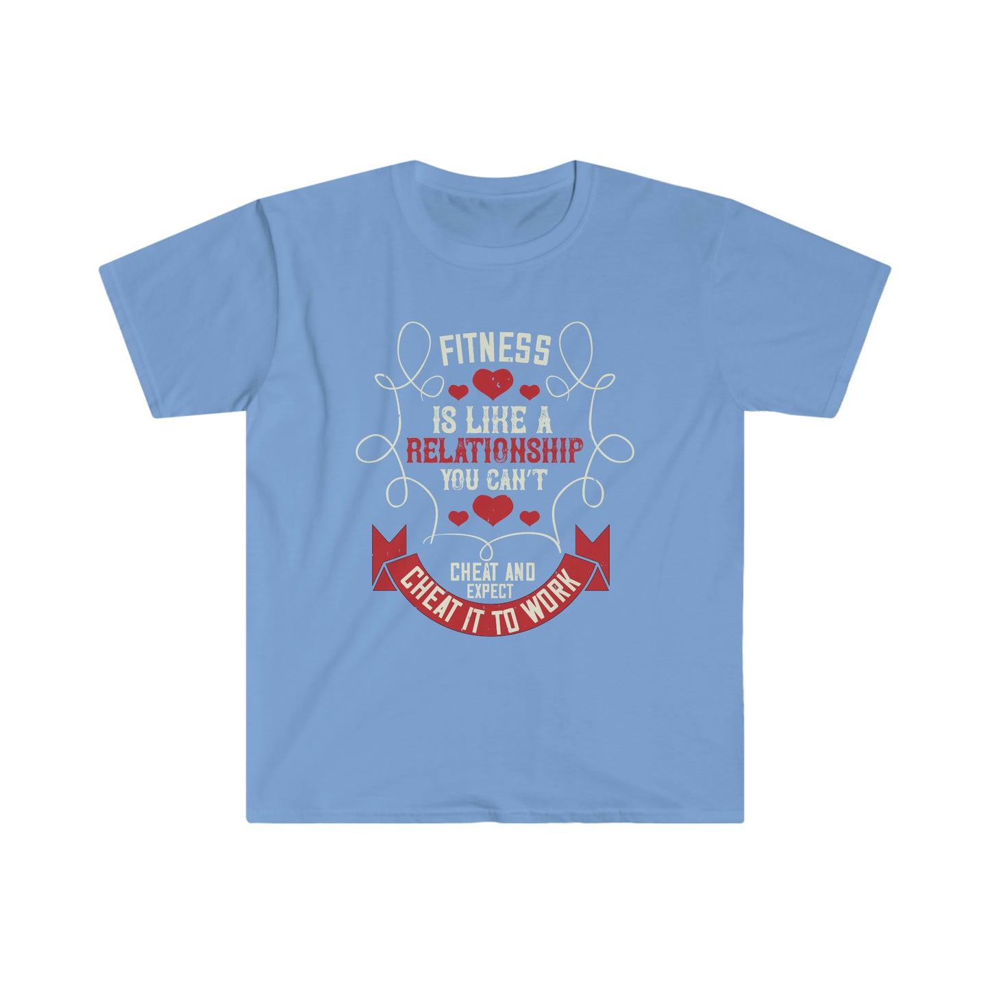 Fitness is like a relationship you can't cheat and expect it to work Unisex T-Shirt