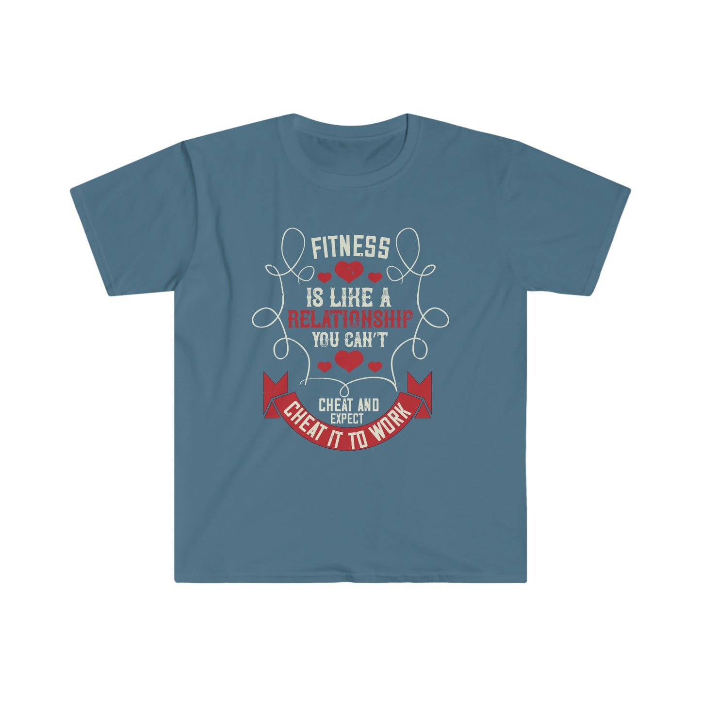 Fitness is like a relationship you can't cheat and expect it to work Unisex T-Shirt