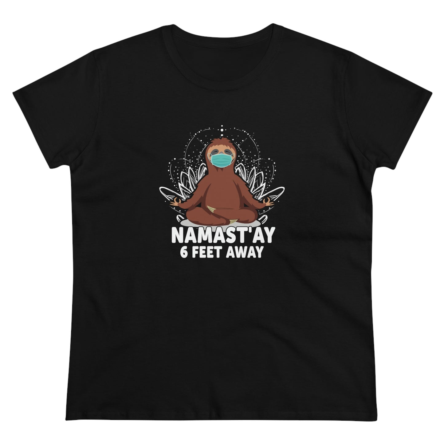 Namast'ay 6 feet away Women's Midweight Cotton Tee