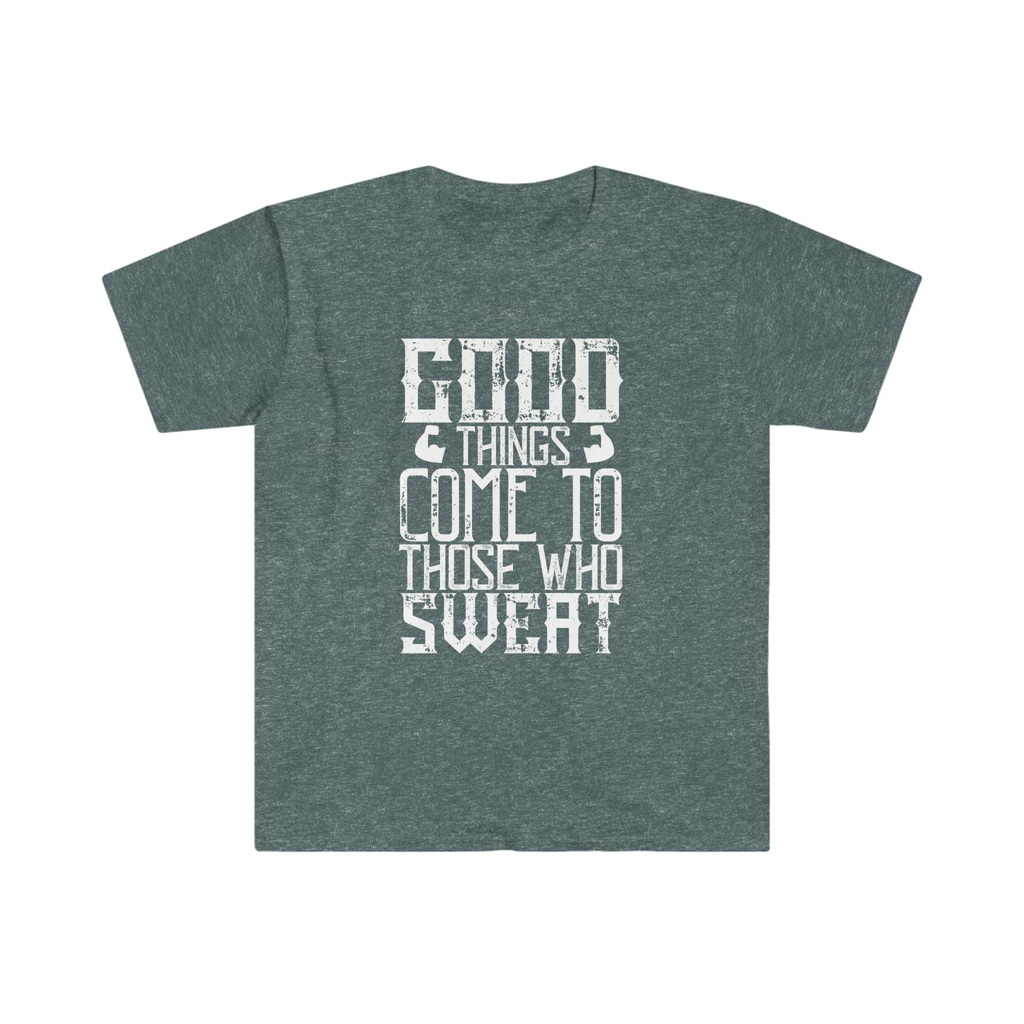 Good things come to those who Sweat Unisex T-Shirt