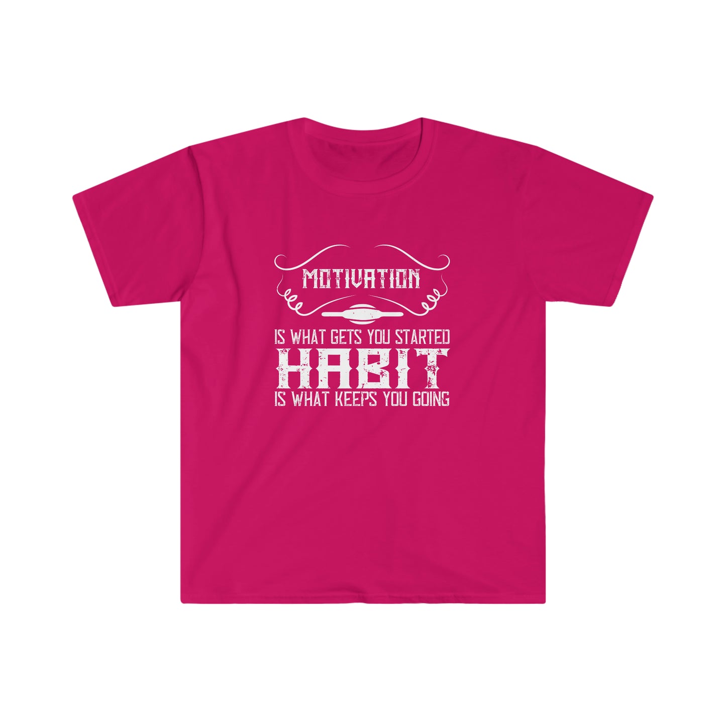 Motivation is what gets you going Habit is what keeps you going Unisex T-Shirt