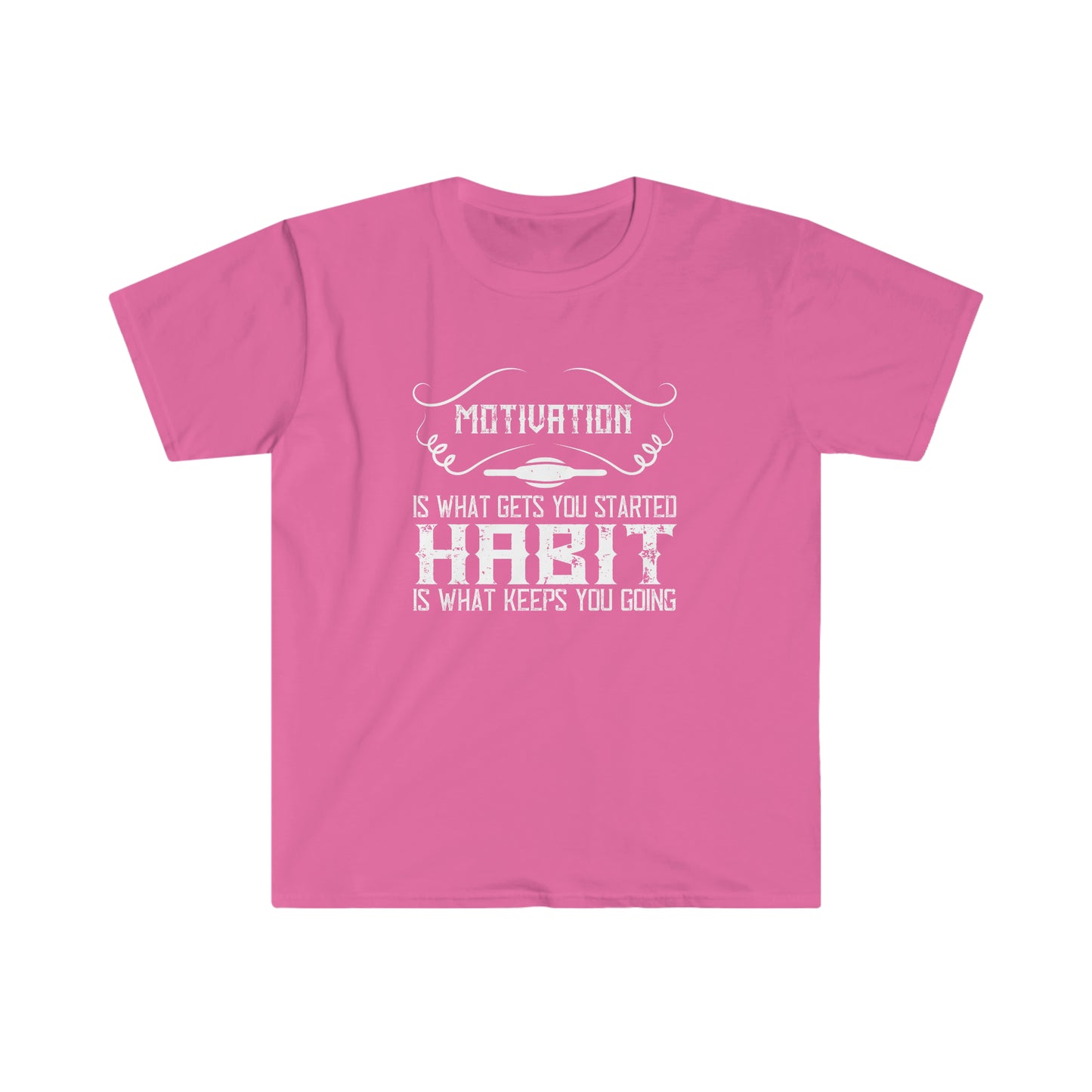 Motivation is what gets you going Habit is what keeps you going Unisex T-Shirt