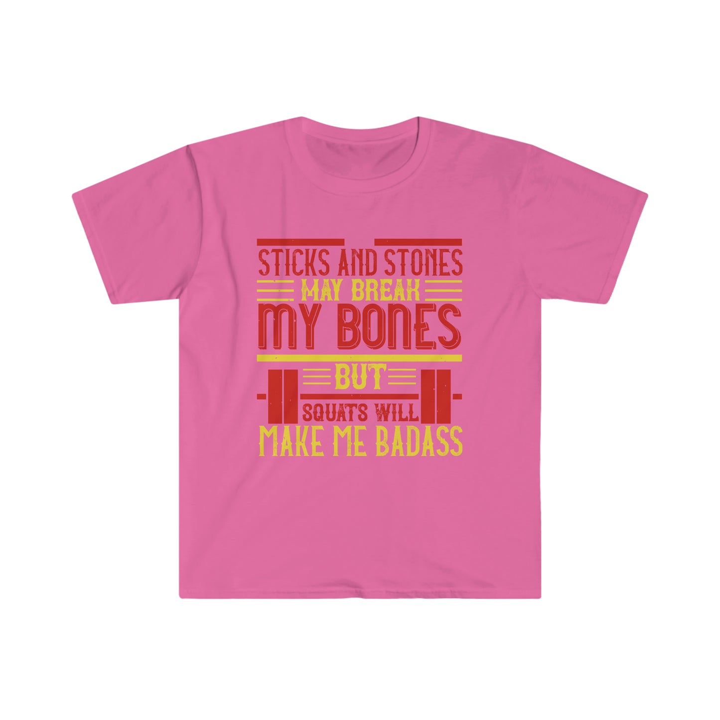 Sticks and stones may break my bones but squats will make me badass Unisex T-Shirt