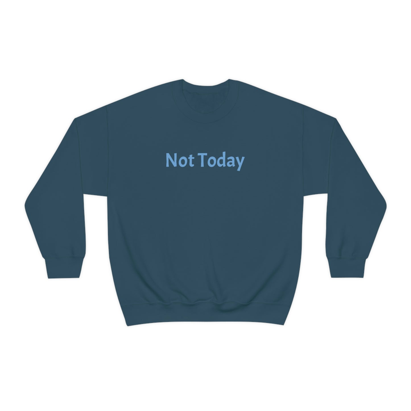 Not Today Heavy Blend™ Crewneck Sweatshirt