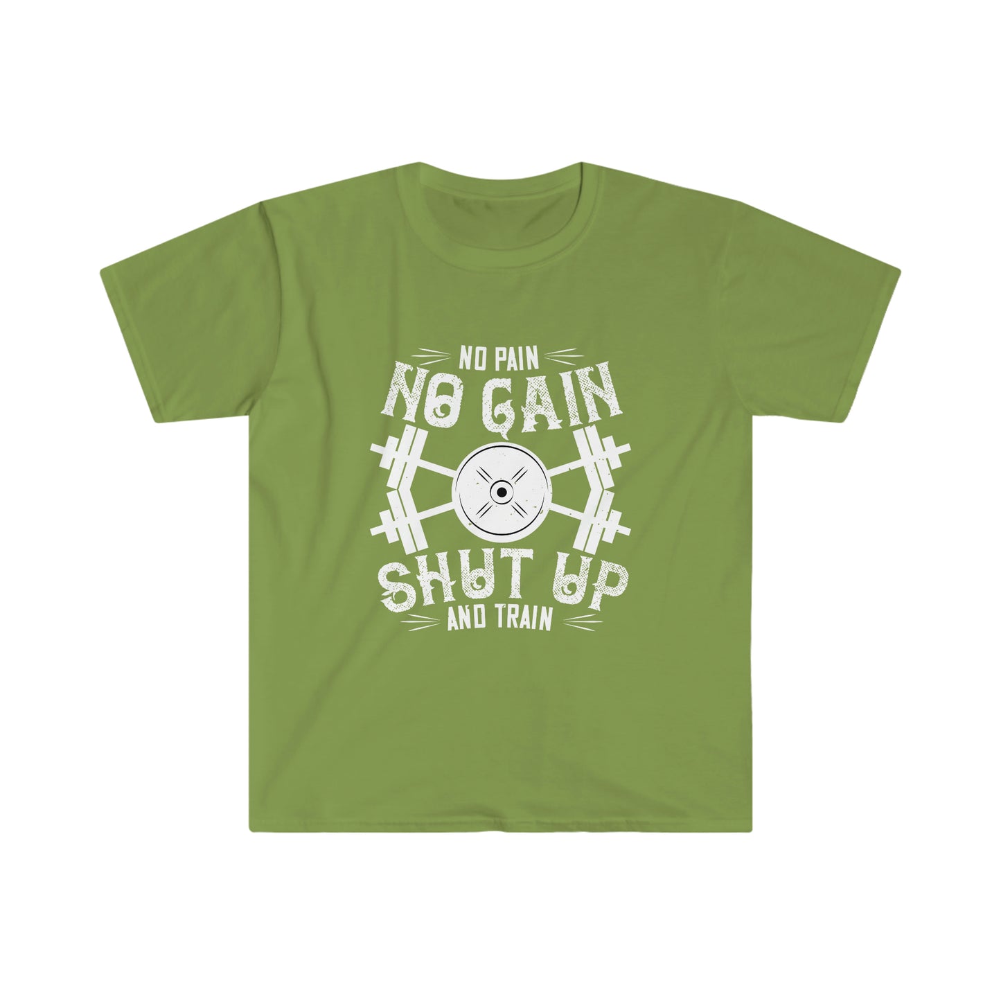 No Pain No Gain Shut up and Train Unisex T-Shirt