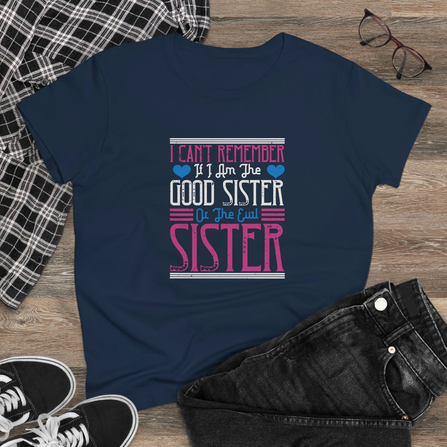 I can't remember if I'm the good sister Women's Midweight Cotton Tee