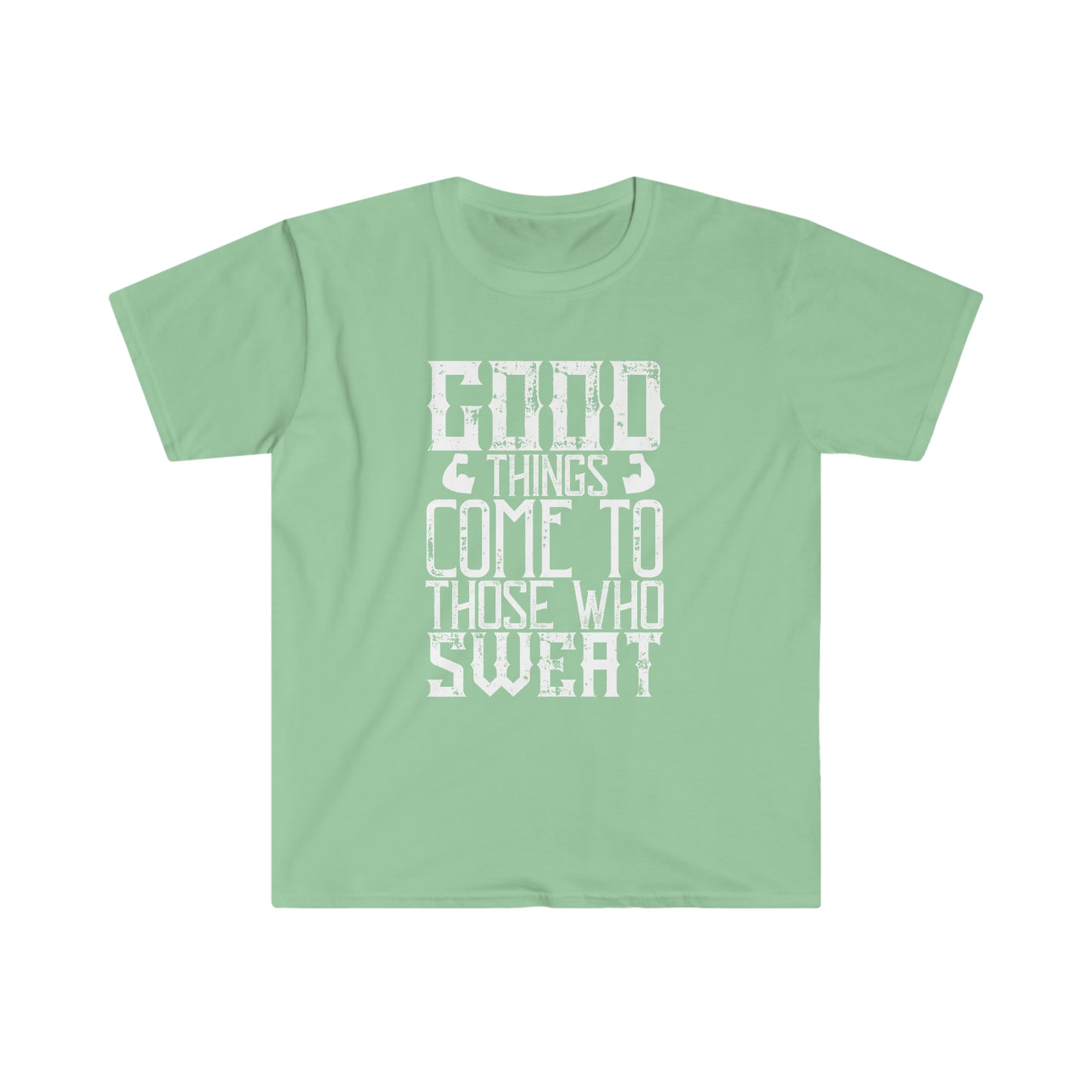 Good things come to those who Sweat Unisex T-Shirt