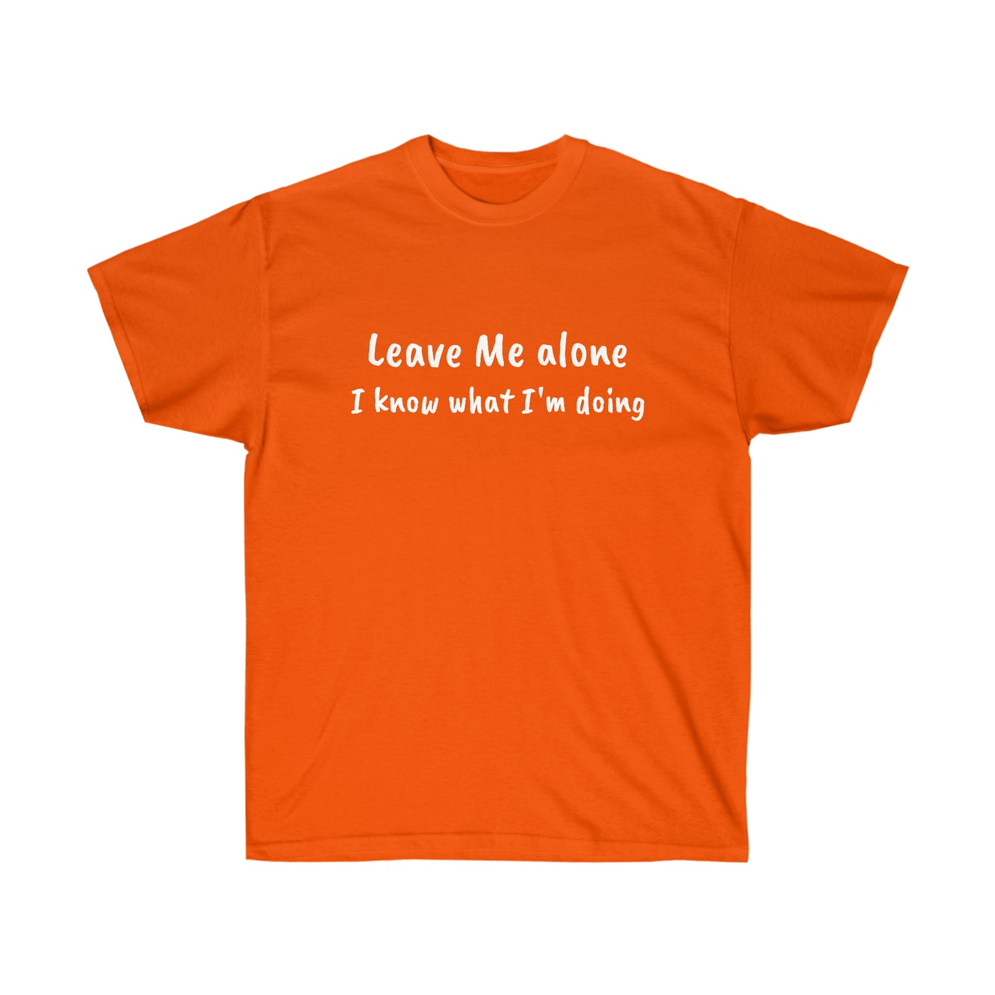 Leave Me alone I know what I'm doing Cotton Tee