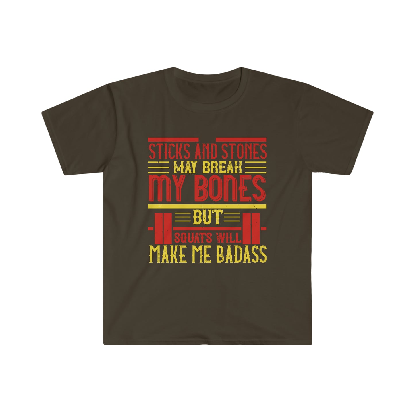 Sticks and stones may break my bones but squats will make me badass Unisex T-Shirt