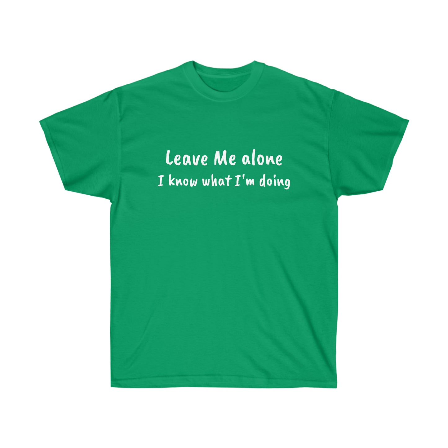 Leave Me alone I know what I'm doing Cotton Tee