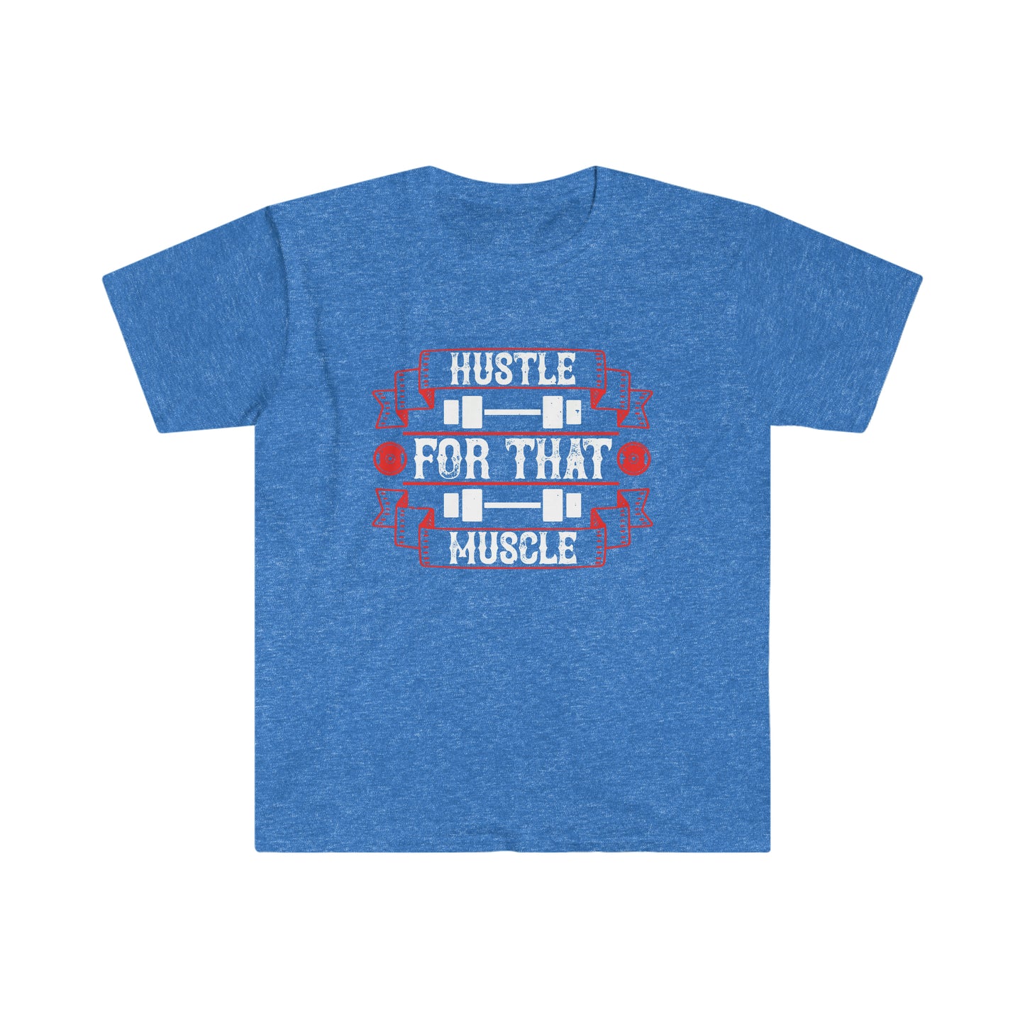 Hustle for that Muscle Unisex T-Shirt