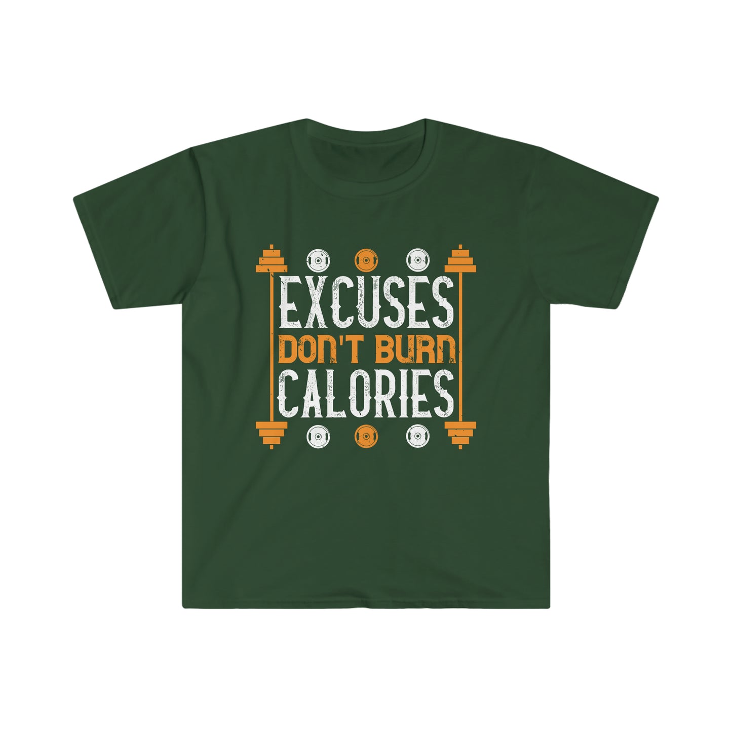 Excuses don't burn Calories Unisex T-Shirt