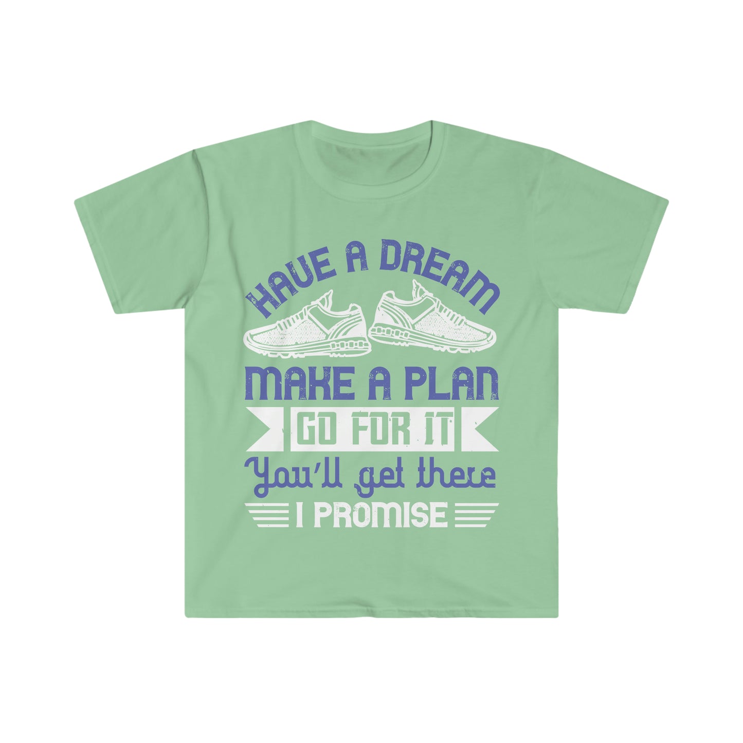 Have a Dream Make a Plan Unisex Softstyle T-Shirt