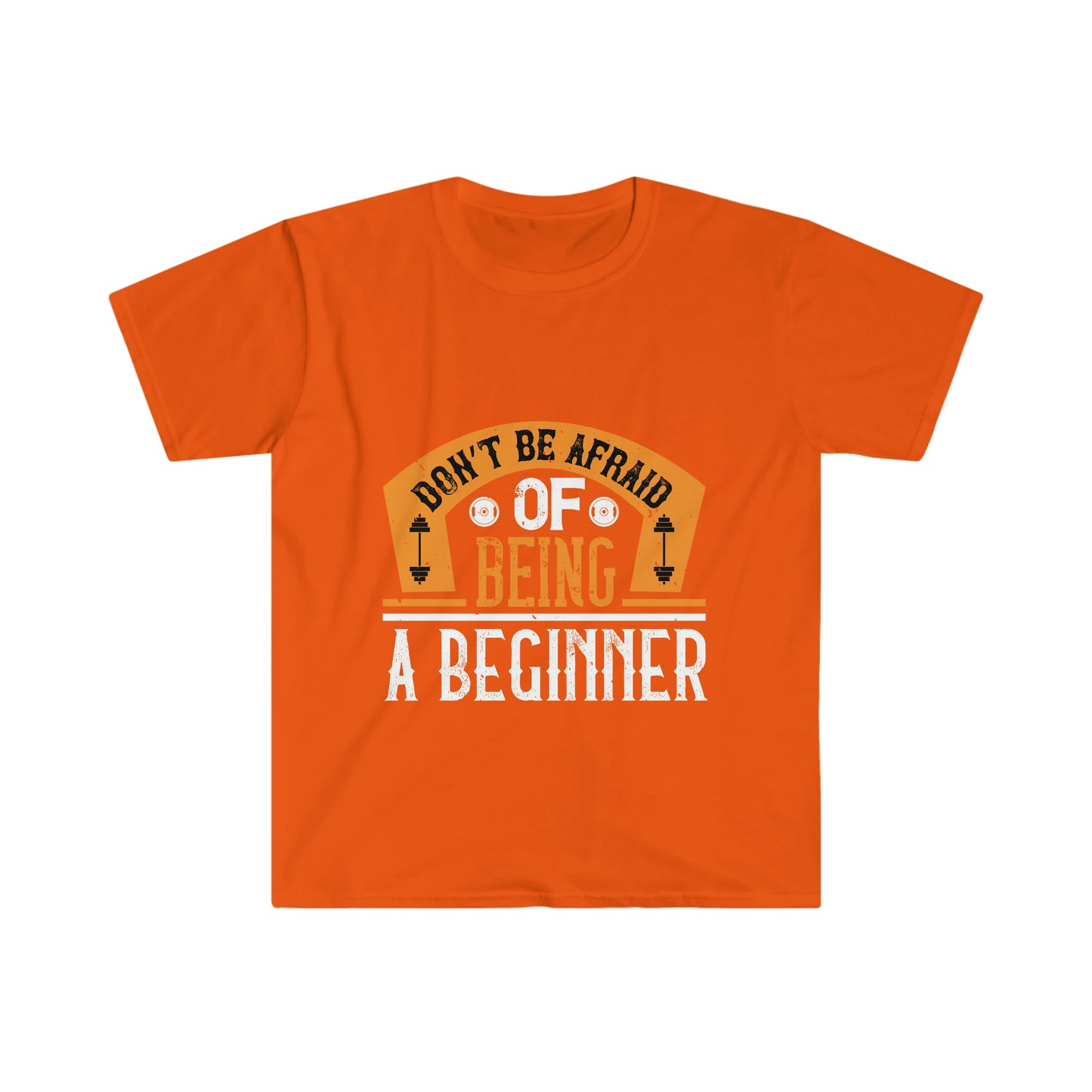 Don't be Afraid of being a Beginner Unisex T-Shirt