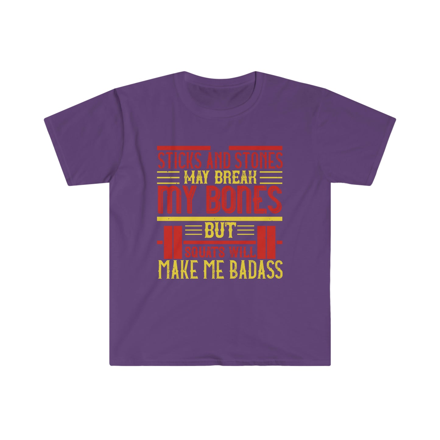 Sticks and stones may break my bones but squats will make me badass Unisex T-Shirt