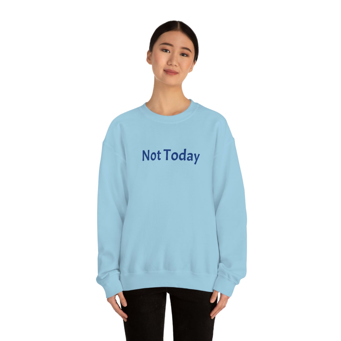 Not Today Heavy Blend™ Crewneck Sweatshirt