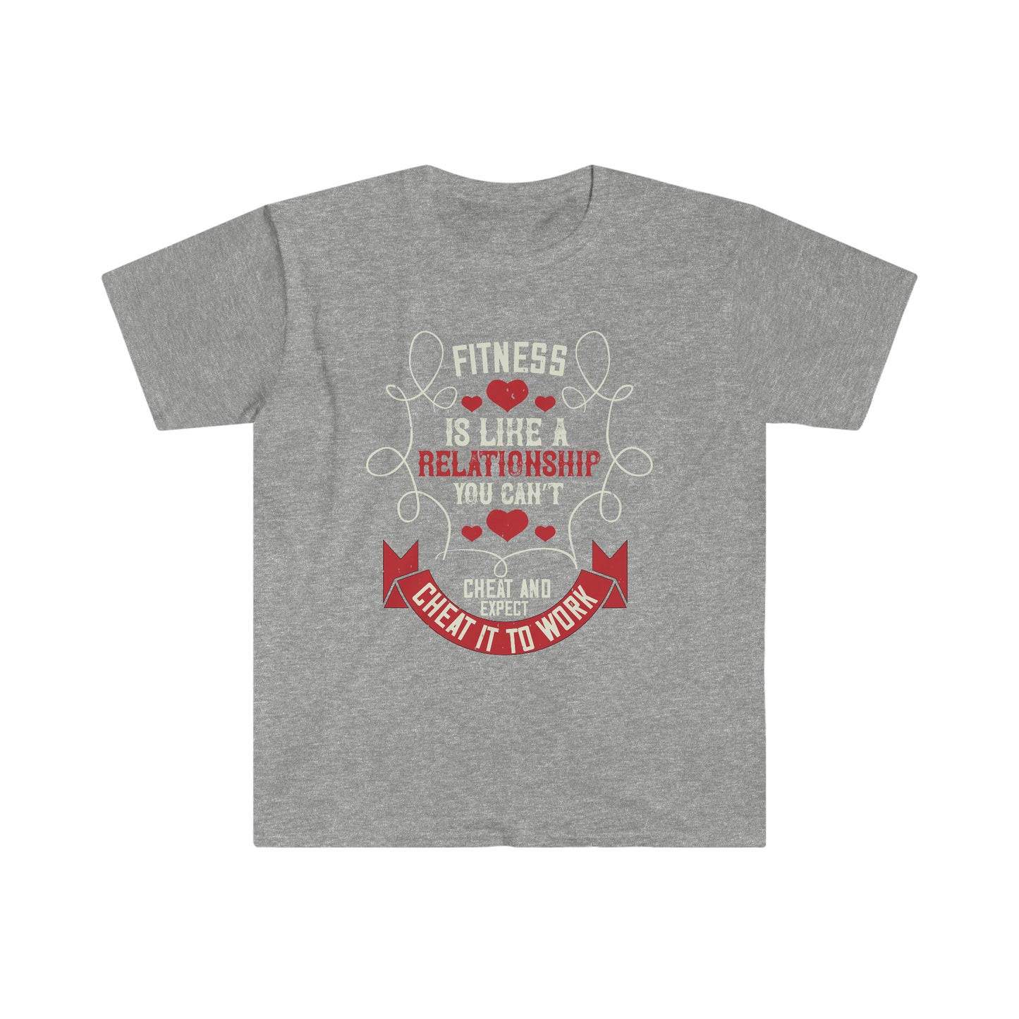 Fitness is like a relationship you can't cheat and expect it to work Unisex T-Shirt