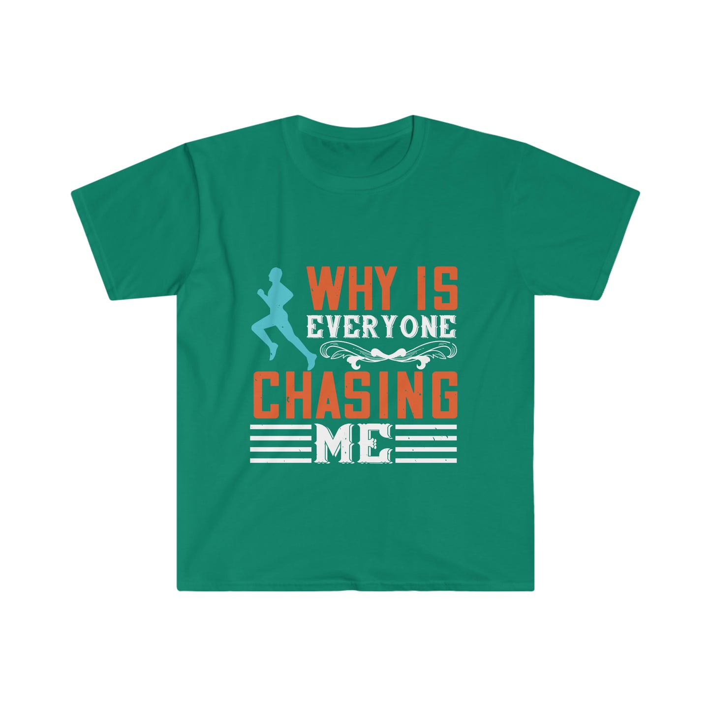 Why is Everyone Chasing me? Unisex Softstyle T-Shirt