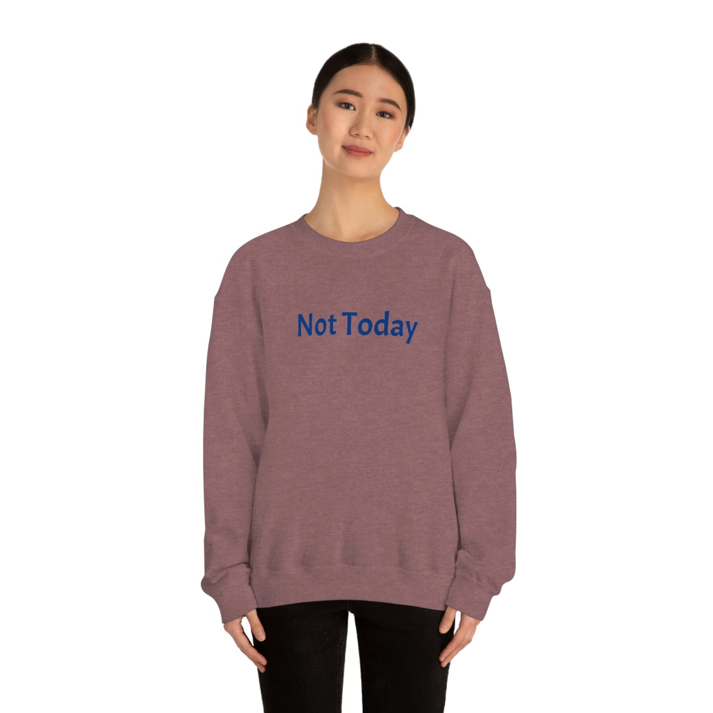 Not Today Heavy Blend™ Crewneck Sweatshirt
