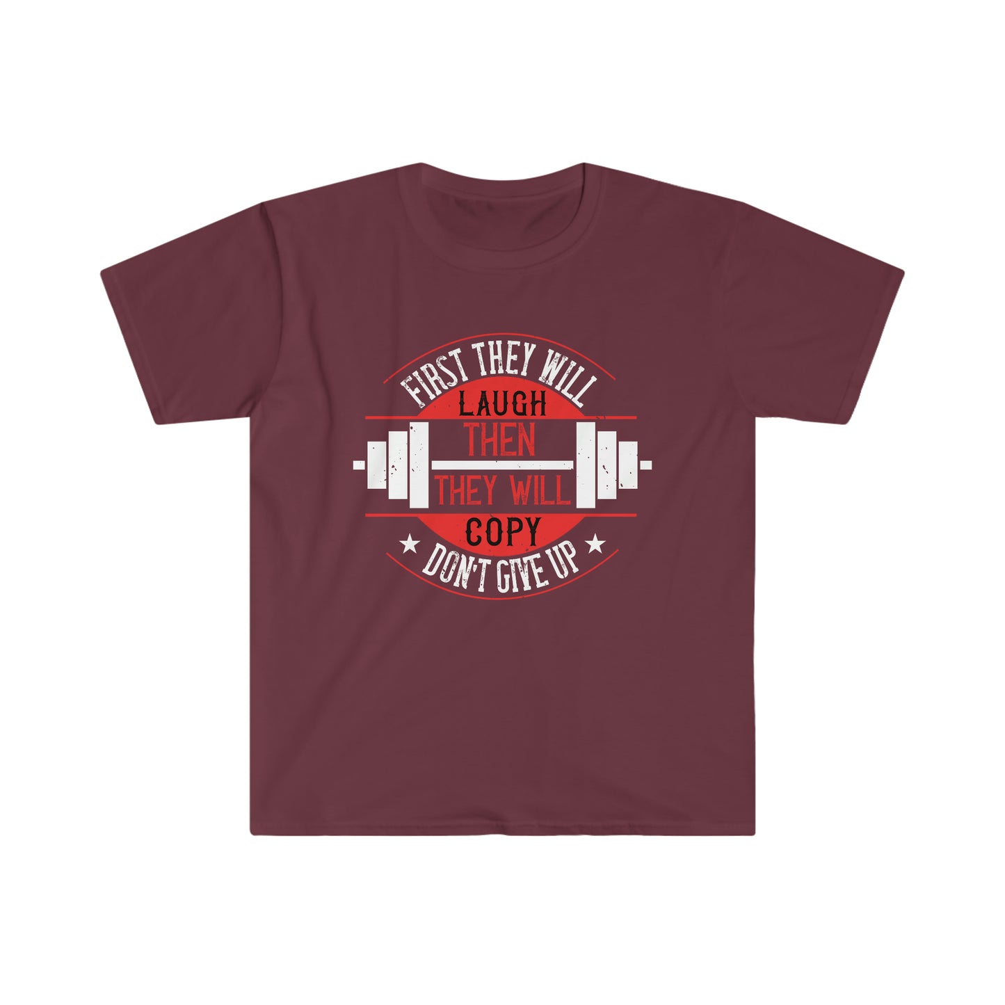First they will Laugh then they will Copy Unisex T-Shirt
