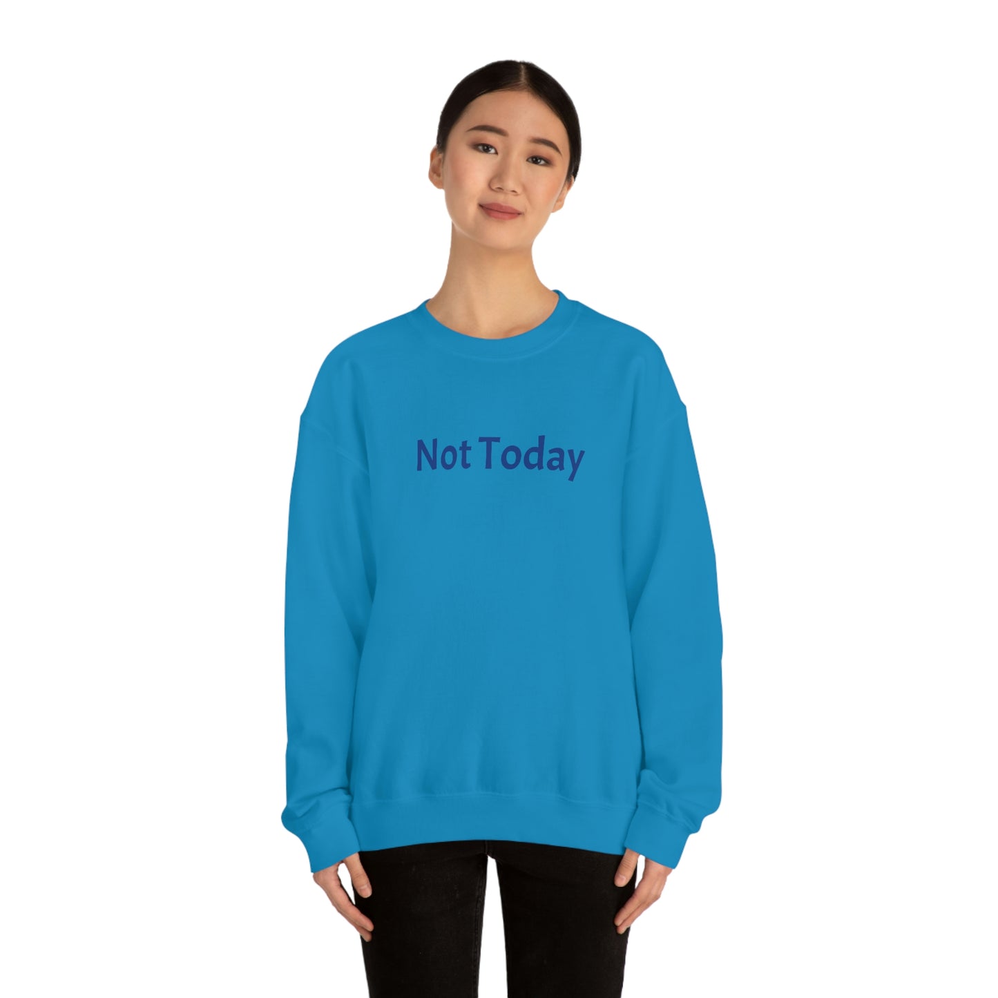 Not Today Heavy Blend™ Crewneck Sweatshirt