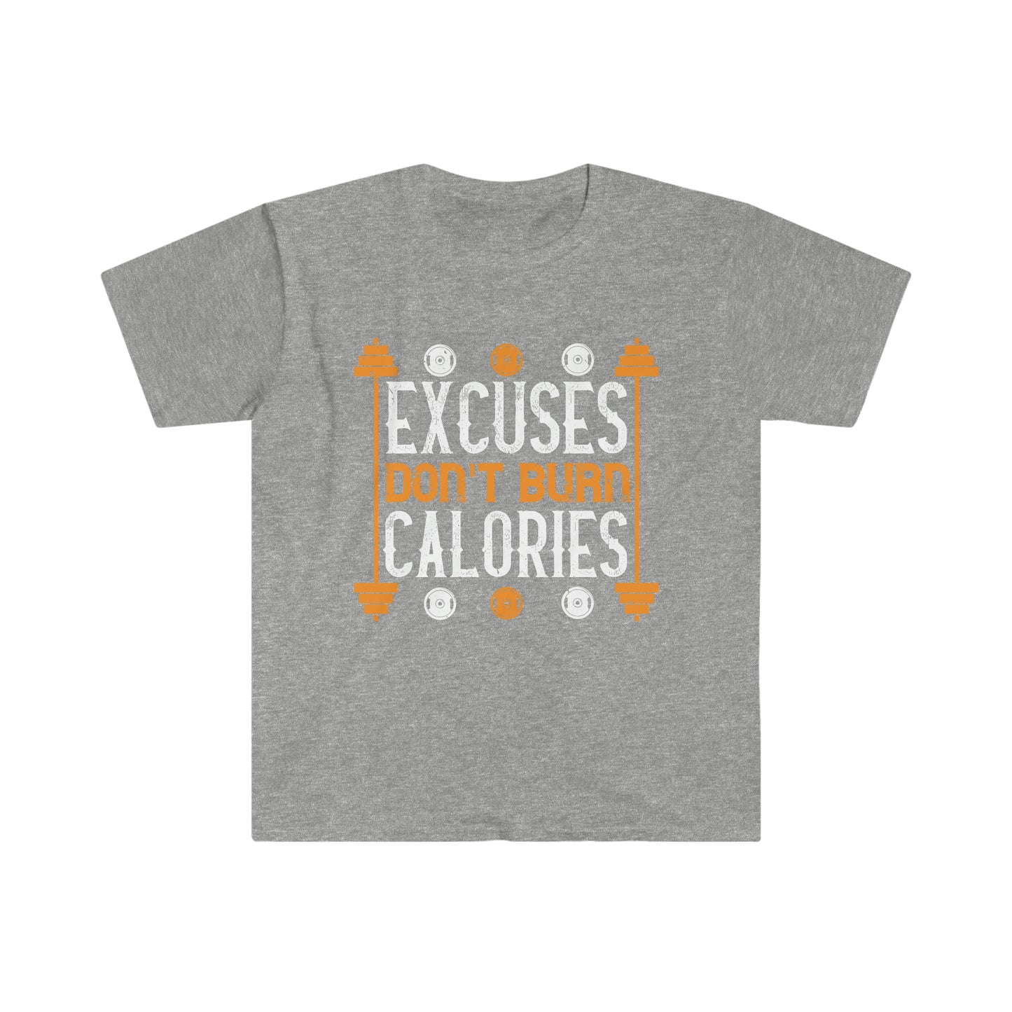 Excuses don't burn Calories Unisex T-Shirt