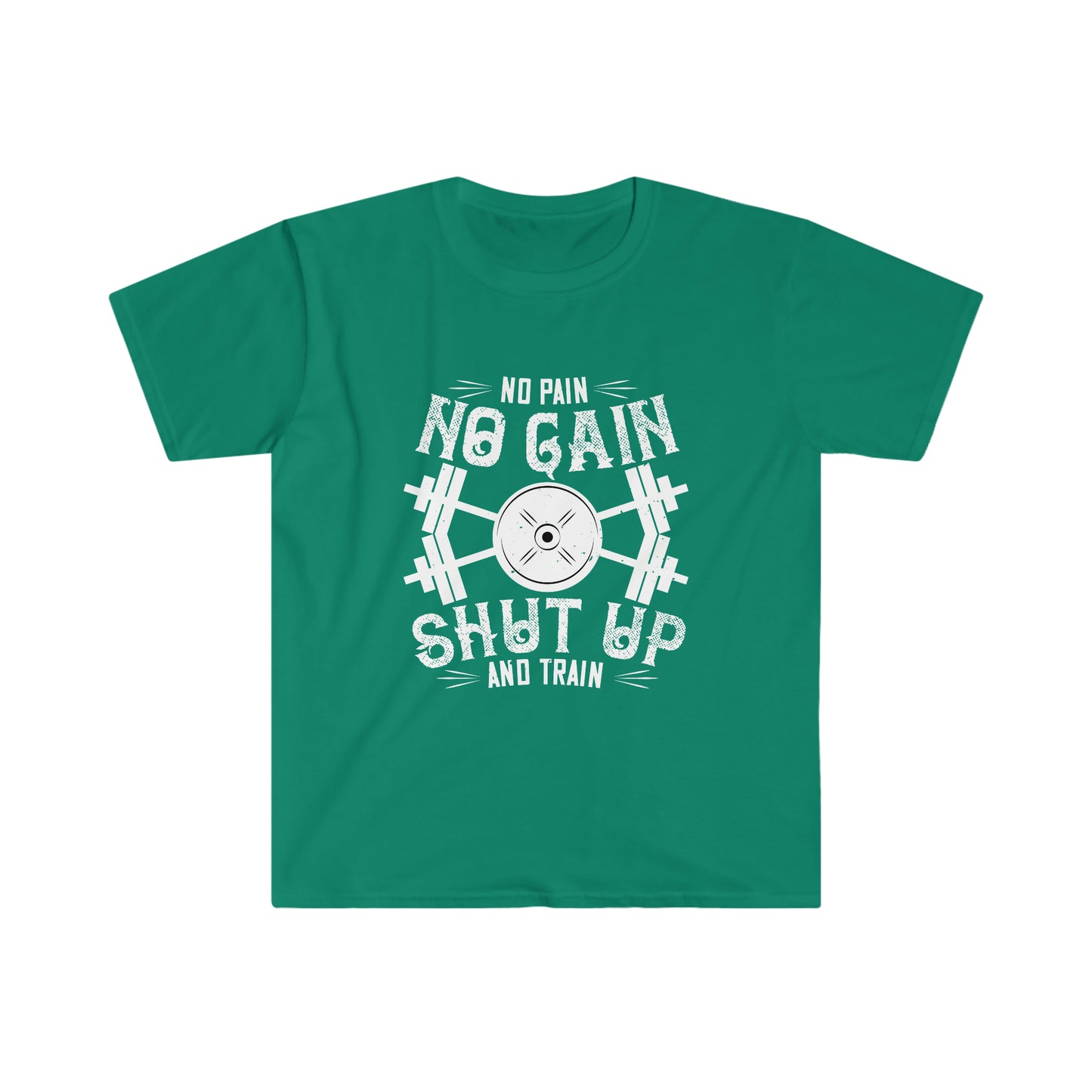 No Pain No Gain Shut up and Train Unisex T-Shirt