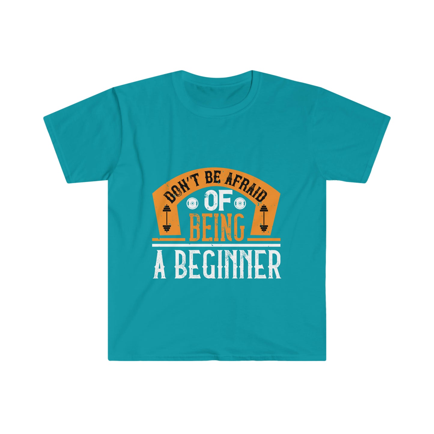 Don't be Afraid of being a Beginner Unisex T-Shirt