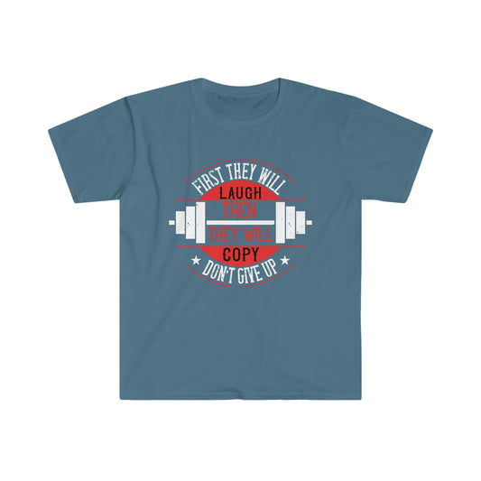 First they will Laugh then they will Copy Unisex T-Shirt