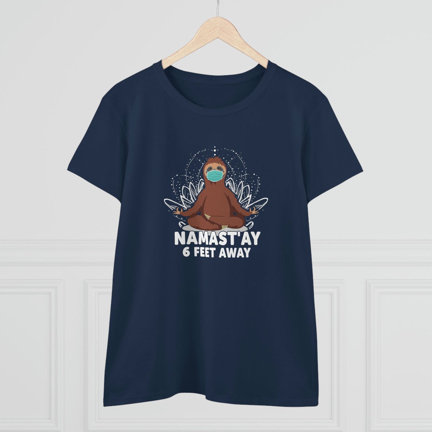 Namast'ay 6 feet away Women's Midweight Cotton Tee