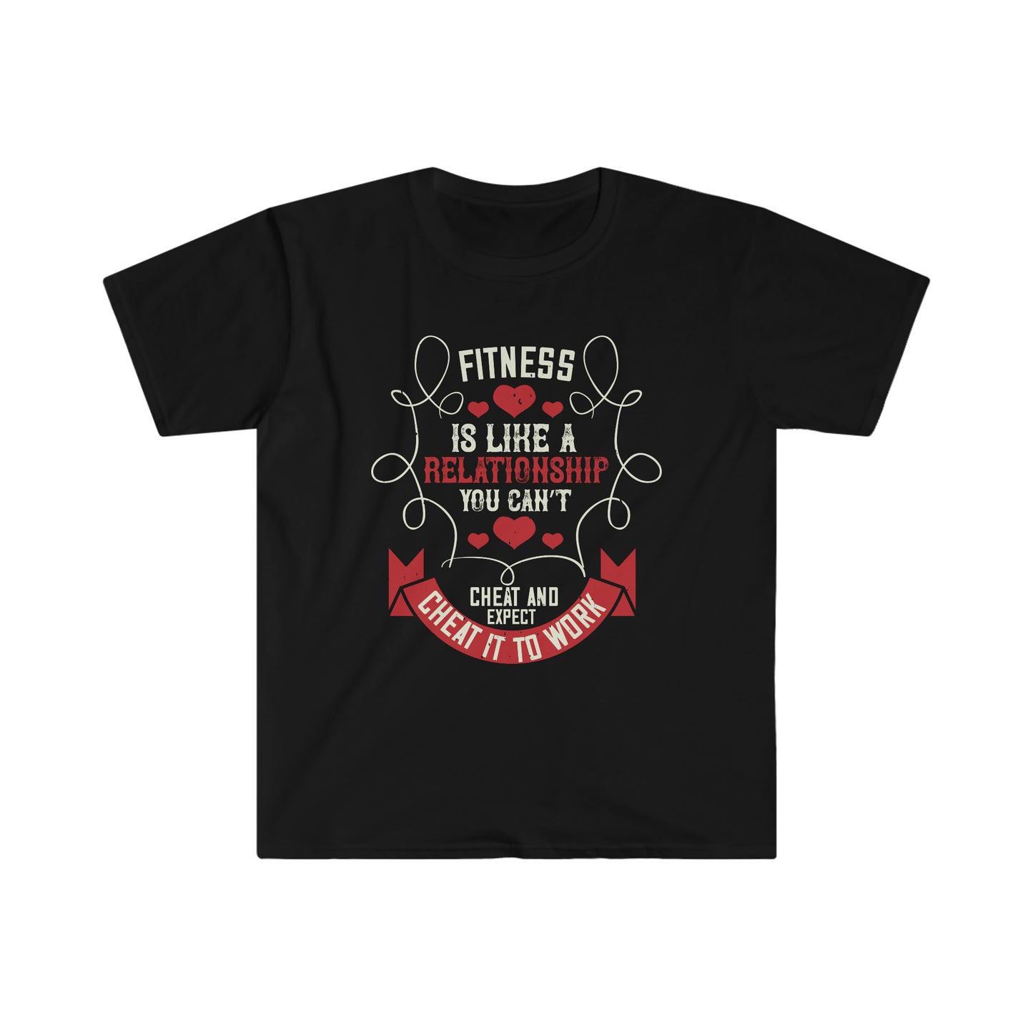 Fitness is like a relationship you can't cheat and expect it to work Unisex T-Shirt