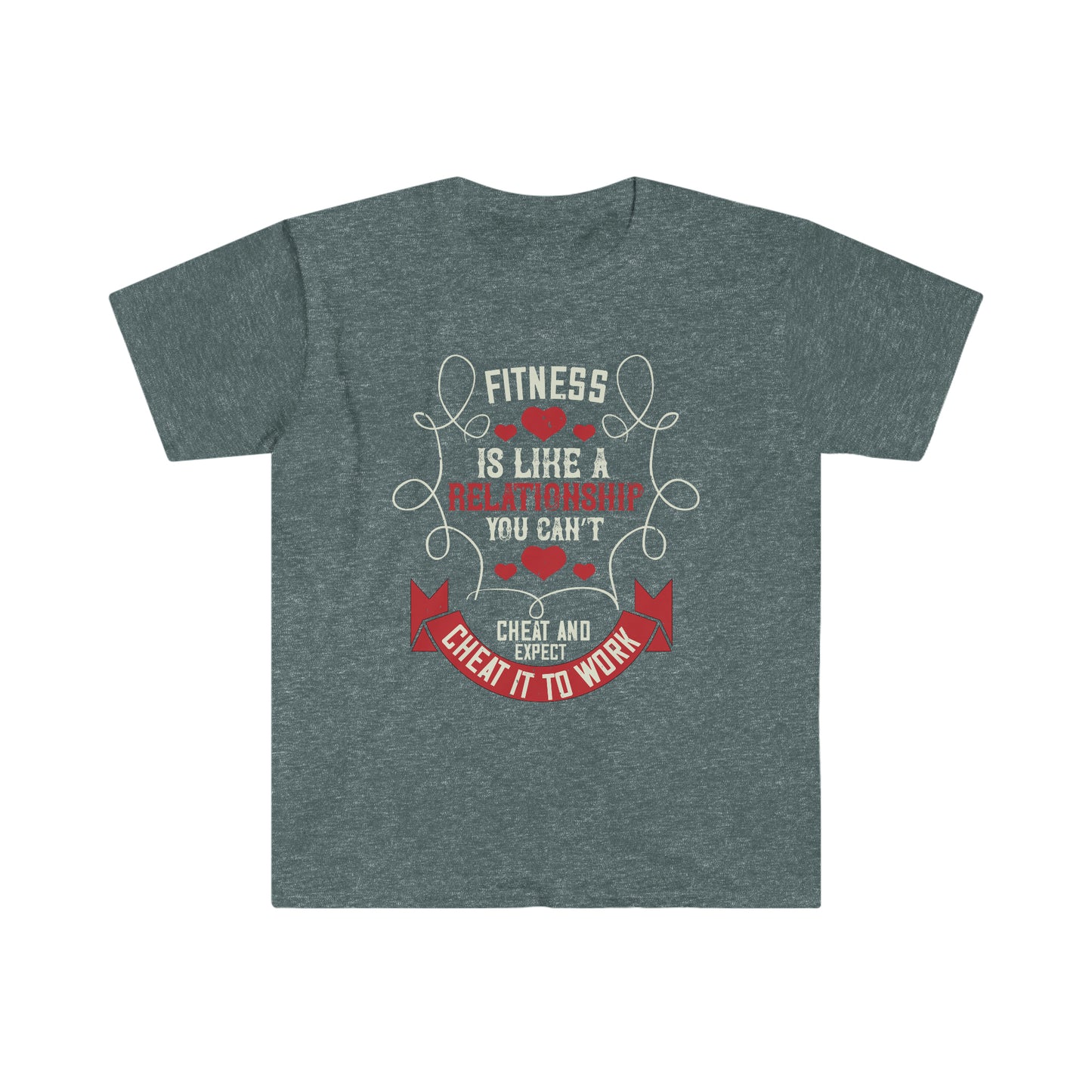 Fitness is like a relationship you can't cheat and expect it to work Unisex T-Shirt