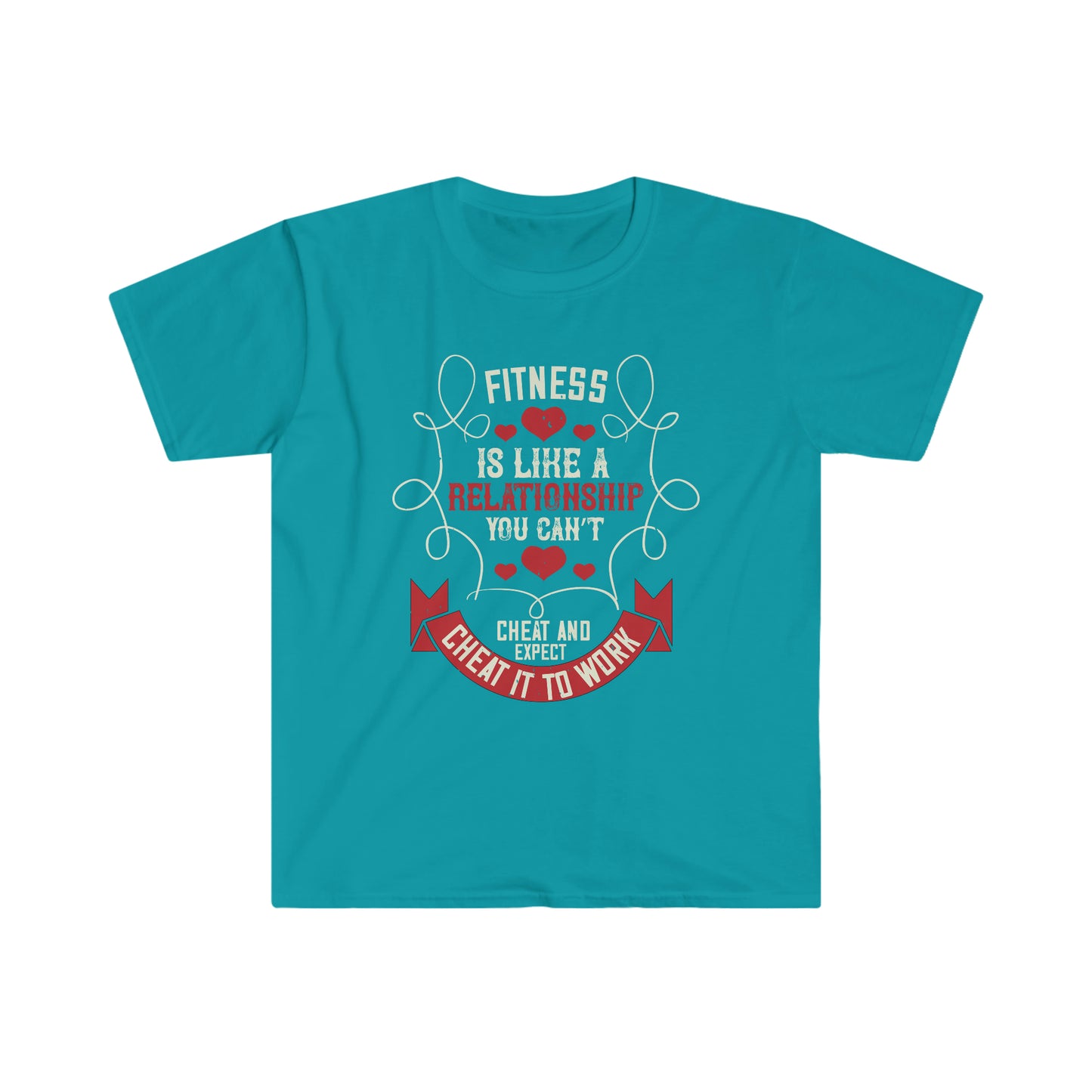 Fitness is like a relationship you can't cheat and expect it to work Unisex T-Shirt