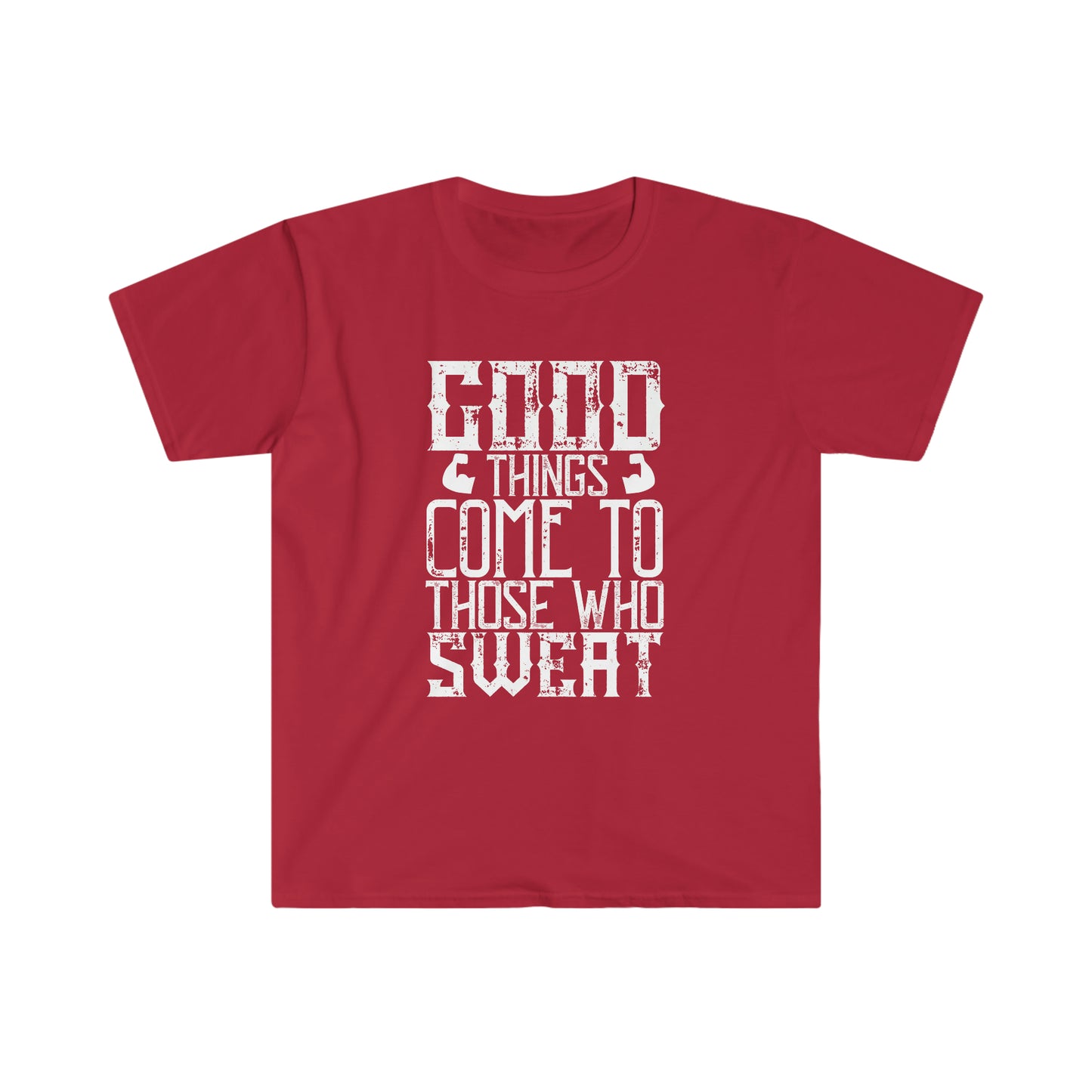Good things come to those who Sweat Unisex T-Shirt