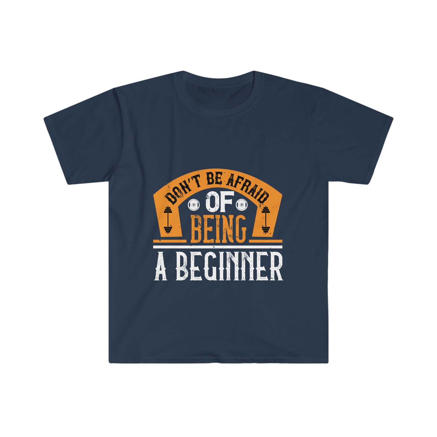 Don't be Afraid of being a Beginner Unisex T-Shirt