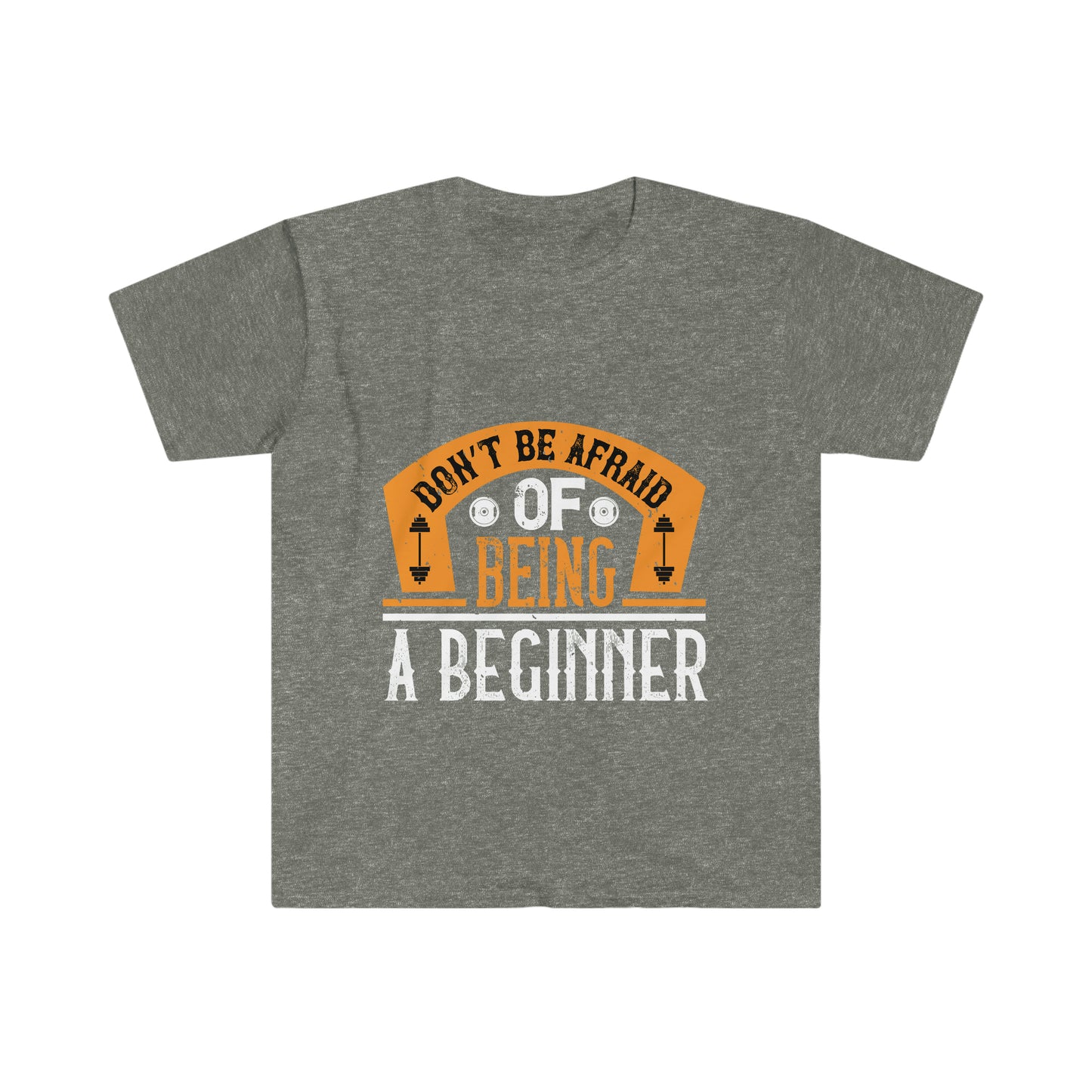 Don't be Afraid of being a Beginner Unisex T-Shirt