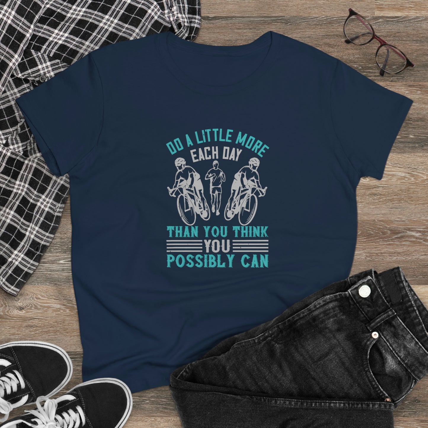 Do a little more each day than you think you possibly can Women's Midweight Cotton Tee