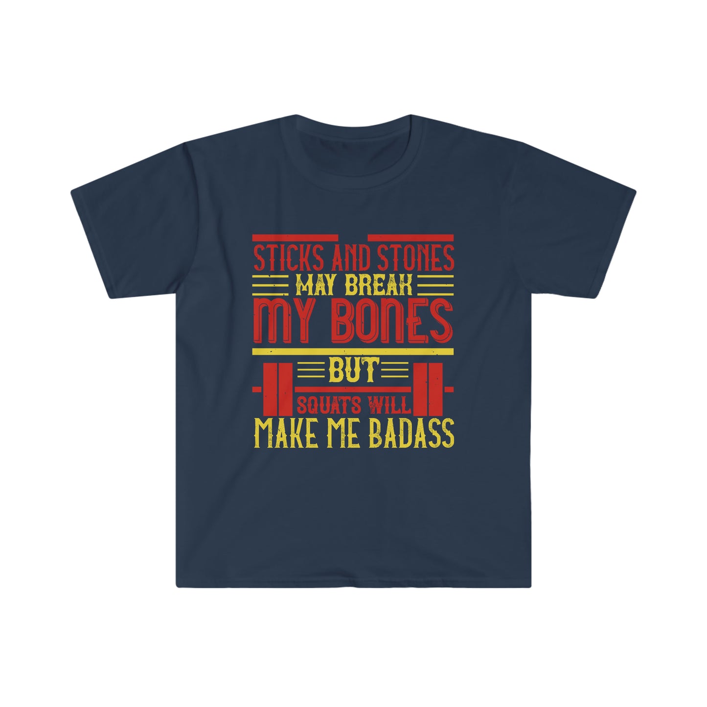 Sticks and stones may break my bones but squats will make me badass Unisex T-Shirt