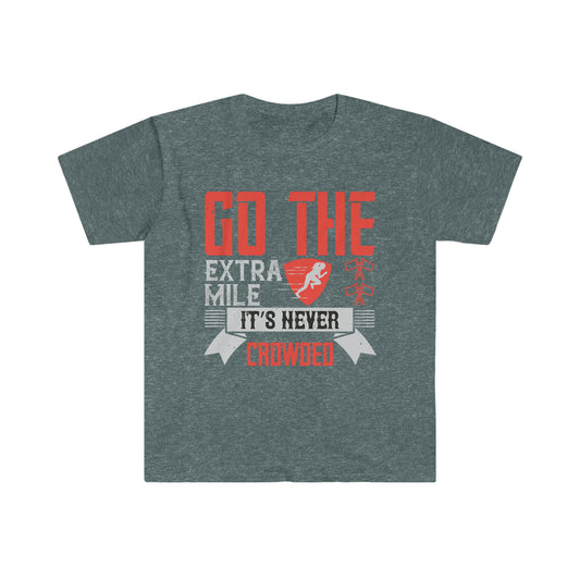 Go the extra mile it's never crowded Unisex T-Shirt