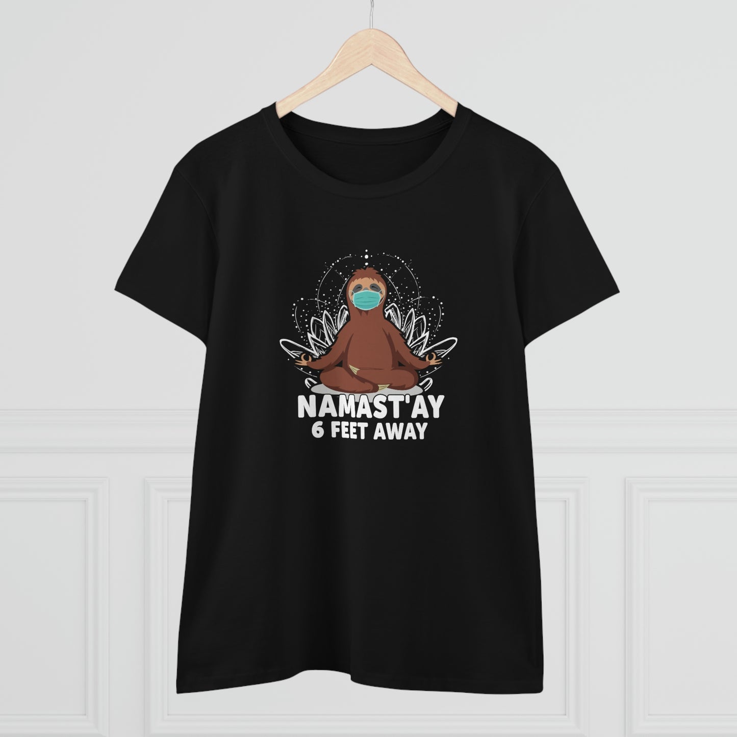 Namast'ay 6 feet away Women's Midweight Cotton Tee
