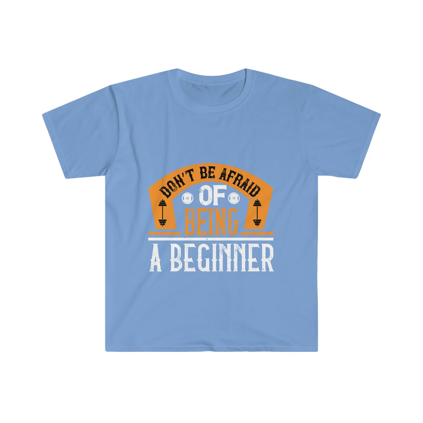 Don't be Afraid of being a Beginner Unisex T-Shirt