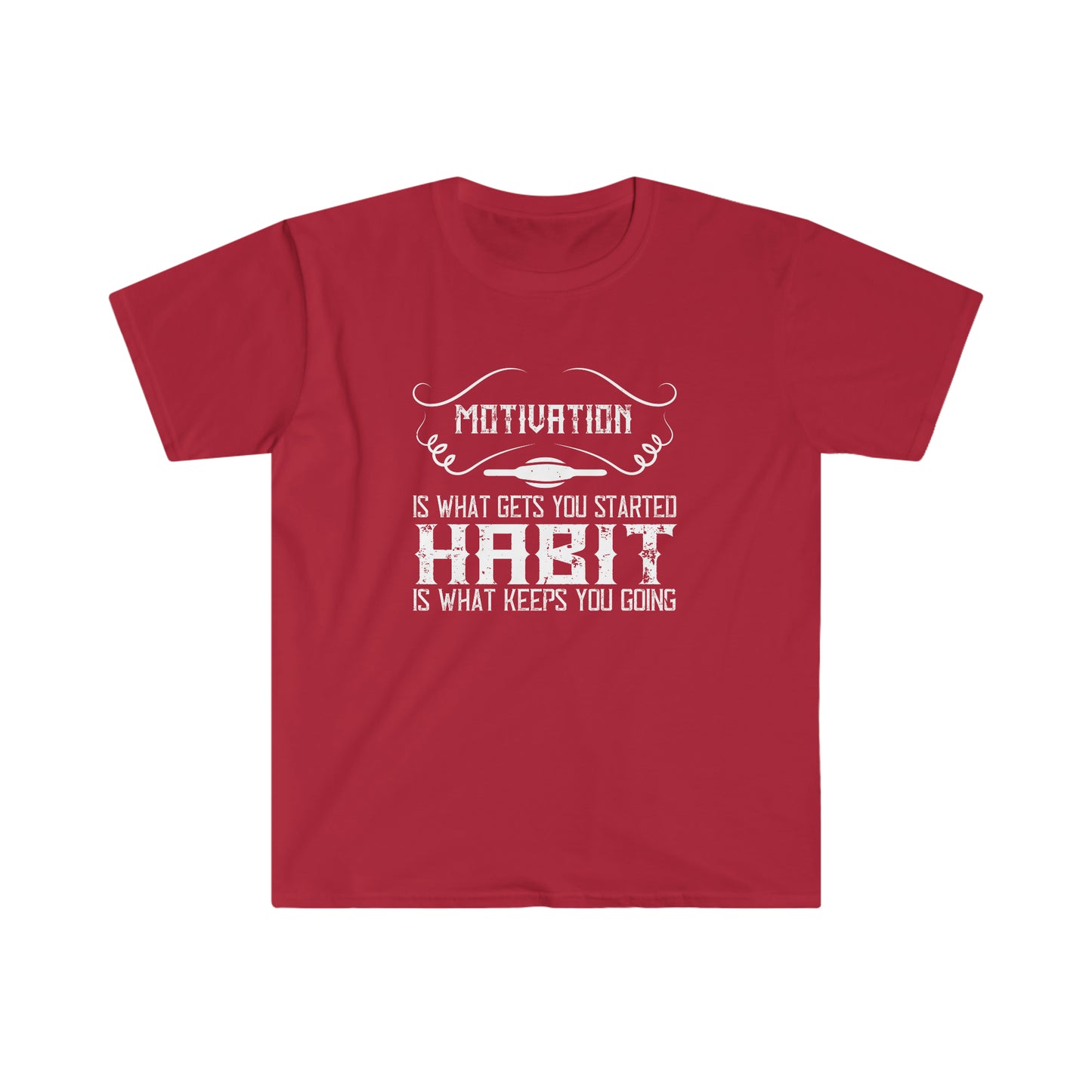 Motivation is what gets you going Habit is what keeps you going Unisex T-Shirt