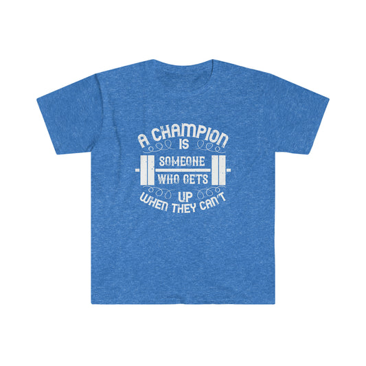 A Champion is Someone who gets up when they can't Unisex T-Shirt
